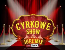 Kruszyn Wydarzenie Inne wydarzenie Cyrk Juremix - Nowoczesny spektakl cyrkowy z udziałem artystów z nowego programu TTV "Dobra robota"